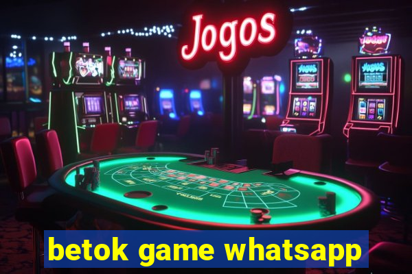 betok game whatsapp